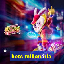 bets milionária