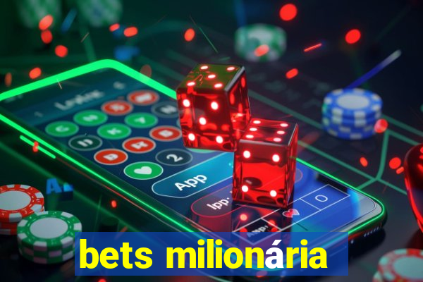 bets milionária