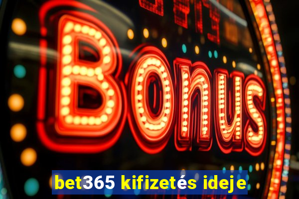 bet365 kifizetés ideje