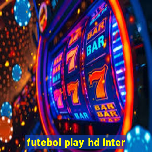 futebol play hd inter