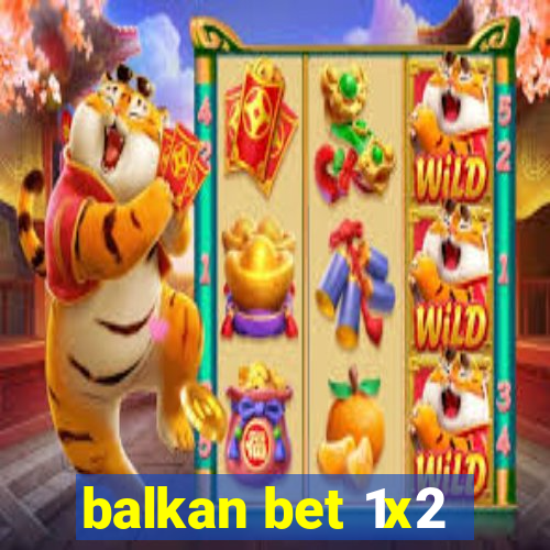 balkan bet 1x2