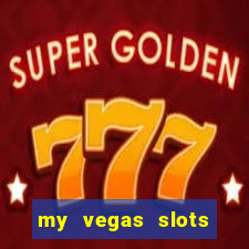 my vegas slots free chips