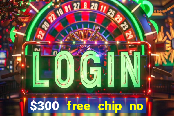 $300 free chip no deposit casino usa