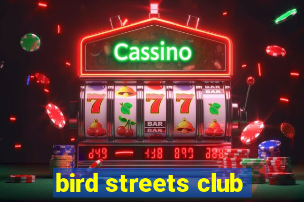 bird streets club