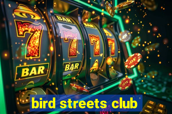 bird streets club