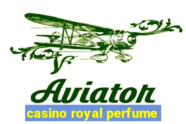 casino royal perfume