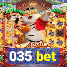 035 bet