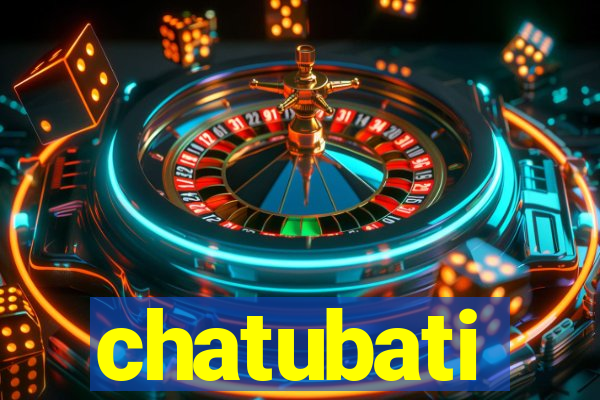 chatubati