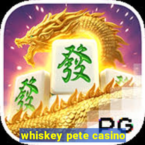 whiskey pete casino