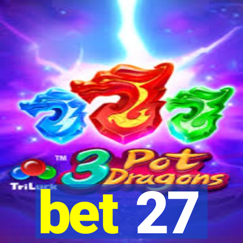 bet 27