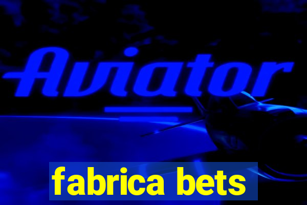 fabrica bets