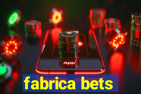 fabrica bets