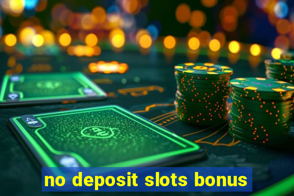 no deposit slots bonus