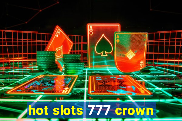 hot slots 777 crown