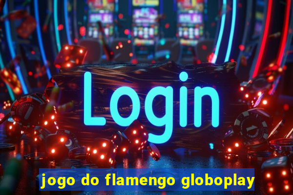 jogo do flamengo globoplay