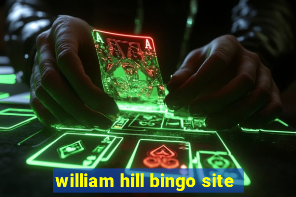 william hill bingo site