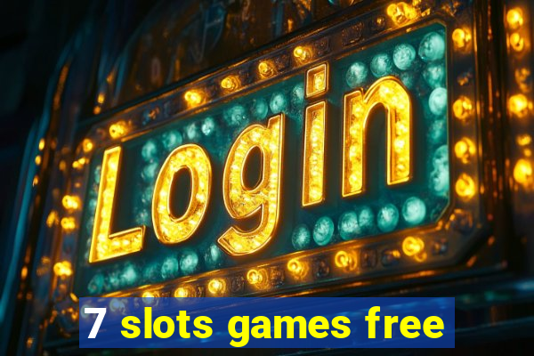 7 slots games free