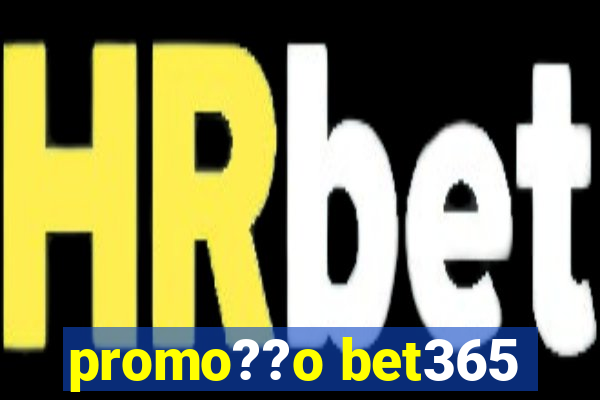 promo??o bet365