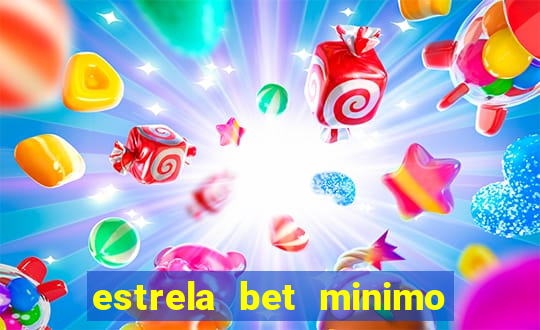 estrela bet minimo de saque