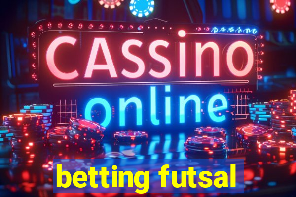 betting futsal