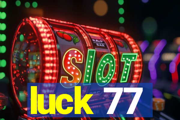 luck 77