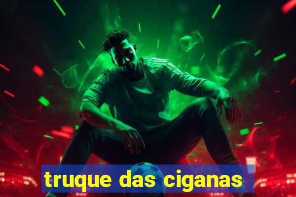 truque das ciganas