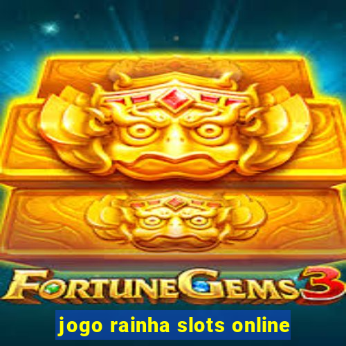 jogo rainha slots online