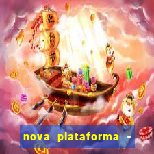 nova plataforma - fortune tiger