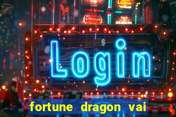 fortune dragon vai de bet