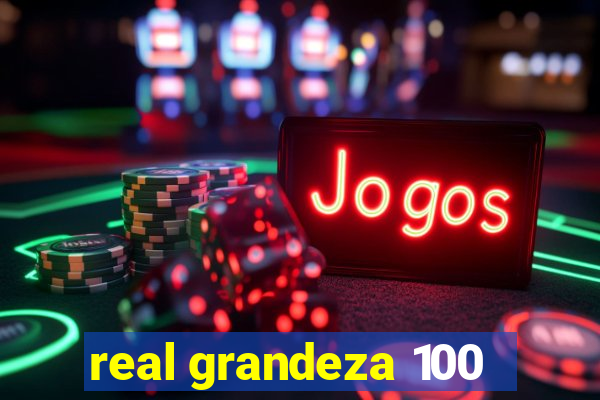 real grandeza 100