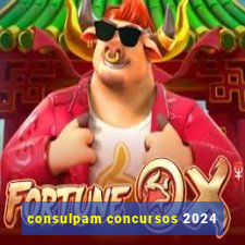 consulpam concursos 2024