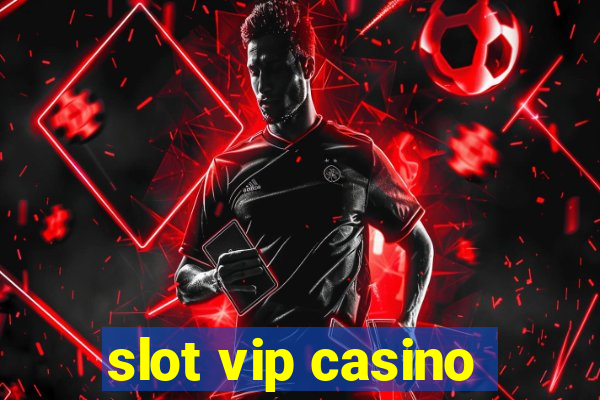 slot vip casino