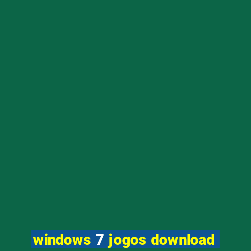 windows 7 jogos download