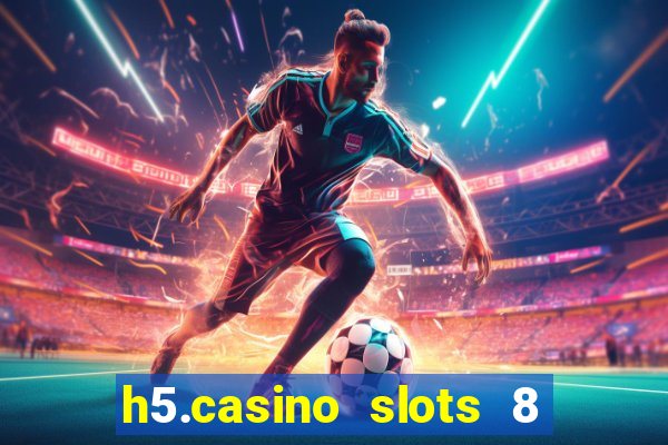 h5.casino slots 8 paga mesmo