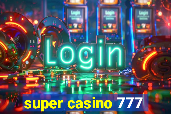 super casino 777