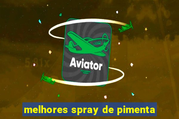 melhores spray de pimenta