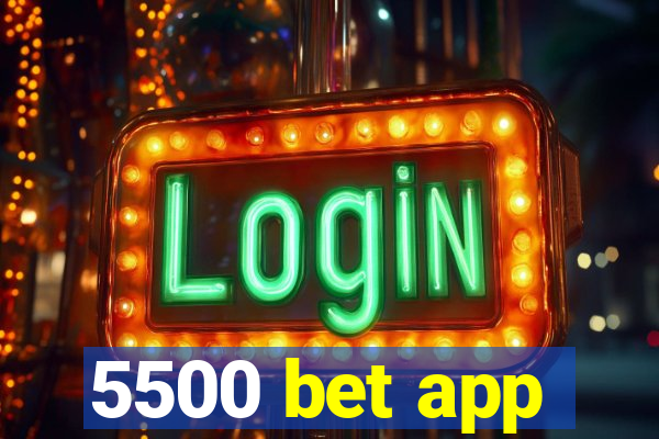 5500 bet app