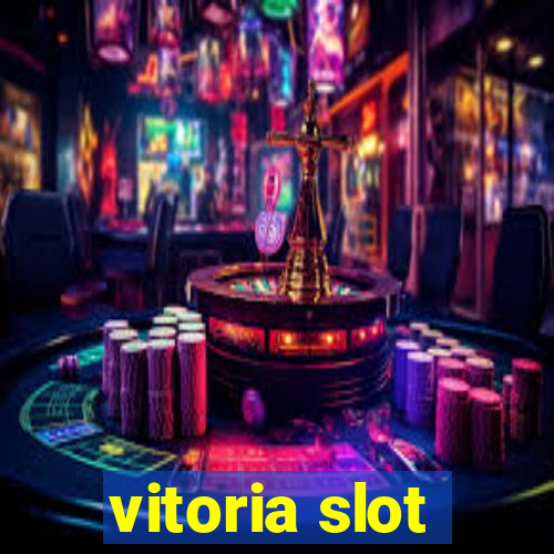 vitoria slot