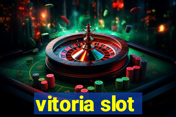 vitoria slot