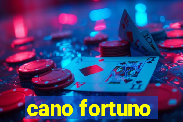 cano fortuno