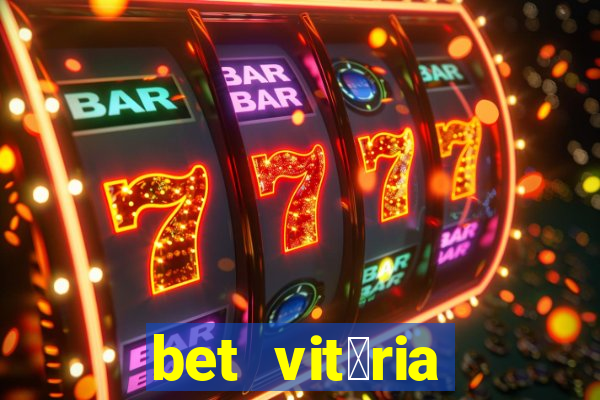 bet vit贸ria apostas online