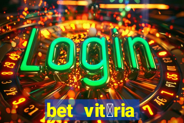 bet vit贸ria apostas online