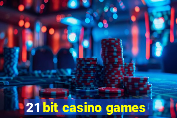 21 bit casino games