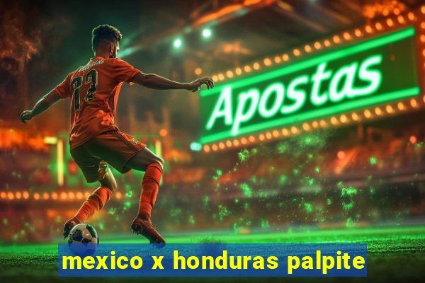 mexico x honduras palpite