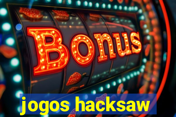 jogos hacksaw