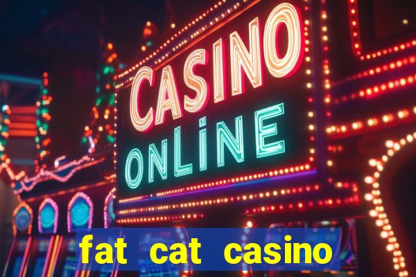 fat cat casino paga mesmo