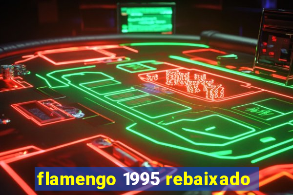 flamengo 1995 rebaixado