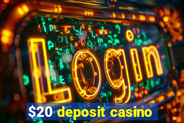 $20 deposit casino