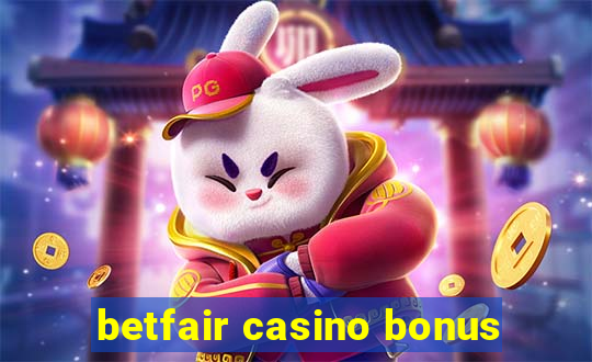 betfair casino bonus