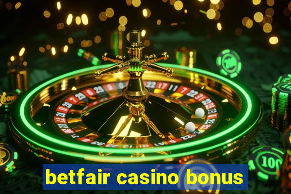 betfair casino bonus